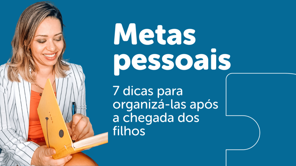 7 dicas para organizar suas metas pessoais