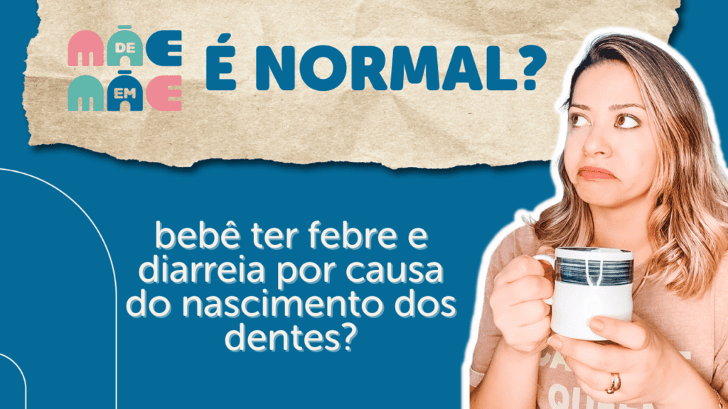 É normal o bebê ter febre e diarreia por causa do nascimento dos dentes?