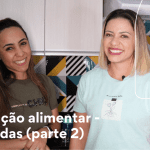 10 dúvidas de uma mãe de primeira viagem sobre introdução alimentar – PARTE 2