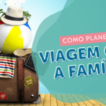 Como planejar viagem de férias com a família