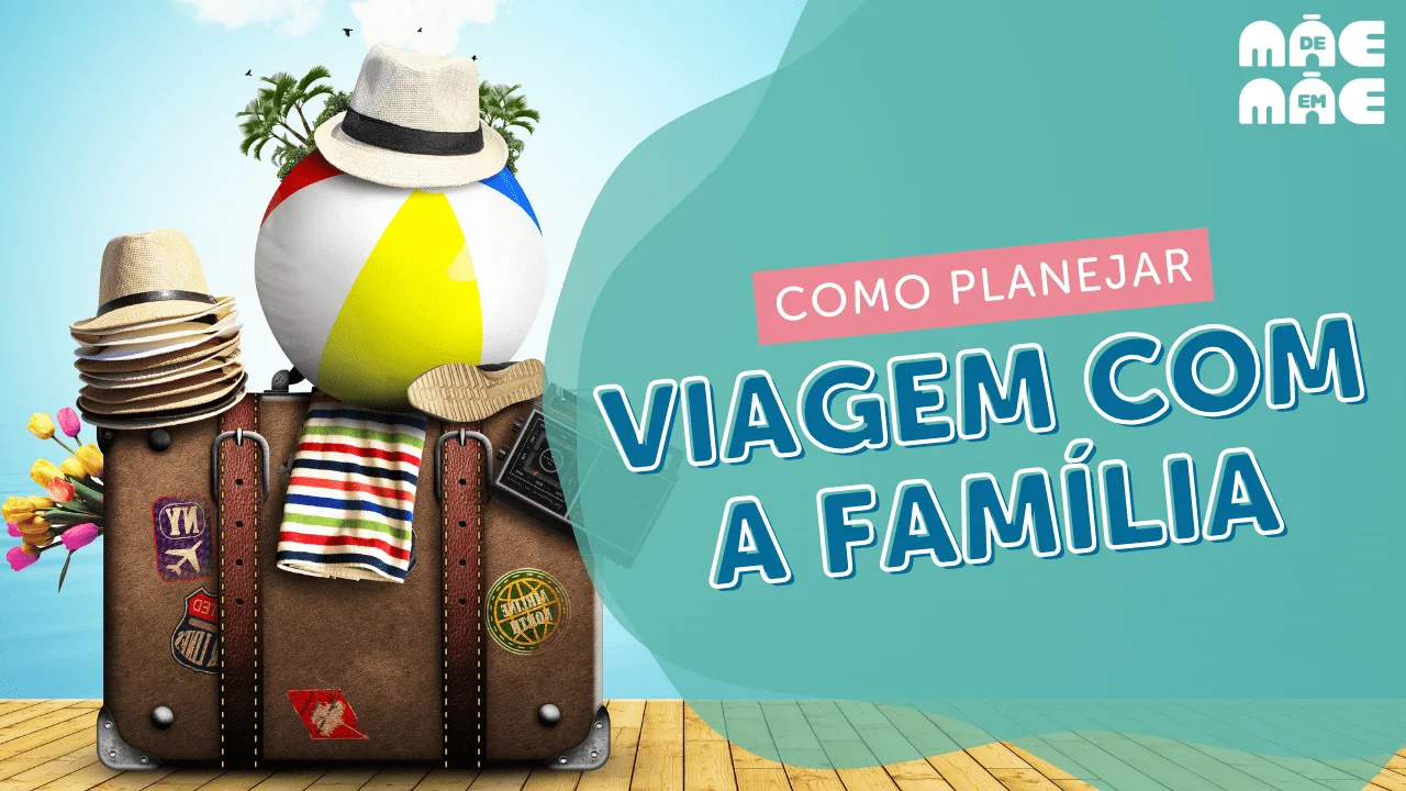 Leia mais sobre o artigo Como planejar viagem de férias com a família