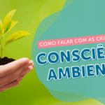 <strong>Como ensinar consciência ambiental para as crianças?</strong>