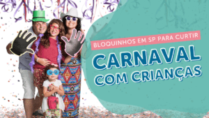 Leia mais sobre o artigo Carnaval em SP: dicas de bloquinhos para curtir com as crianças