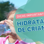 Hidratação de crianças: dicas importantes!