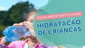 Leia mais sobre o artigo Hidratação de crianças: dicas importantes!