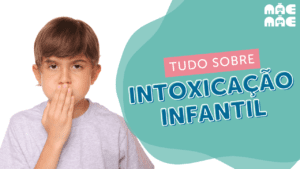 Leia mais sobre o artigo Intoxicação infantil: o que fazer?