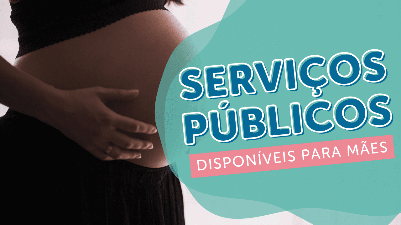Você está visualizando atualmente Serviços públicos no Brasil disponíveis para mães