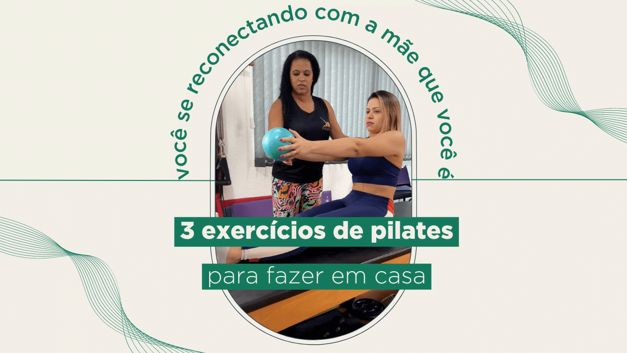 Leia mais sobre o artigo Pilates e consciência corporal: 3 exercícios para fazer em casa