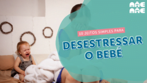 Leia mais sobre o artigo Desestressar o bebê: 10 jeitos simples