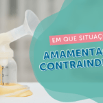 Quais são as contraindicações para o aleitamento materno?