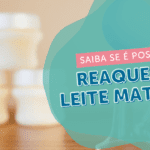 Reaquecer leite materno: pode ou não pode?