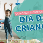 Dia das Crianças: como dar significado