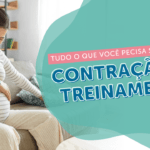 Contração de treinamento ou Braxton-Hicks: como lidar?