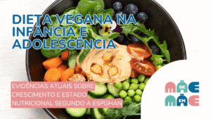 Leia mais sobre o artigo Dieta vegana na infância e adolescência: evidências atuais sobre crescimento e estado nutricional segundo a ESPGHAN